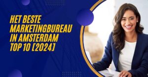 Het beste marketingbureau in Amsterdam - TOP 10 [2024]