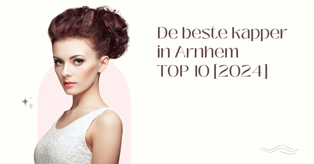 De beste kapper in Arnhem - TOP 10 [2024]