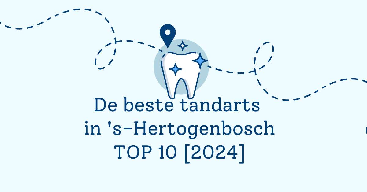 De beste tandarts in 's-Hertogenbosch - TOP 10 [2024]
