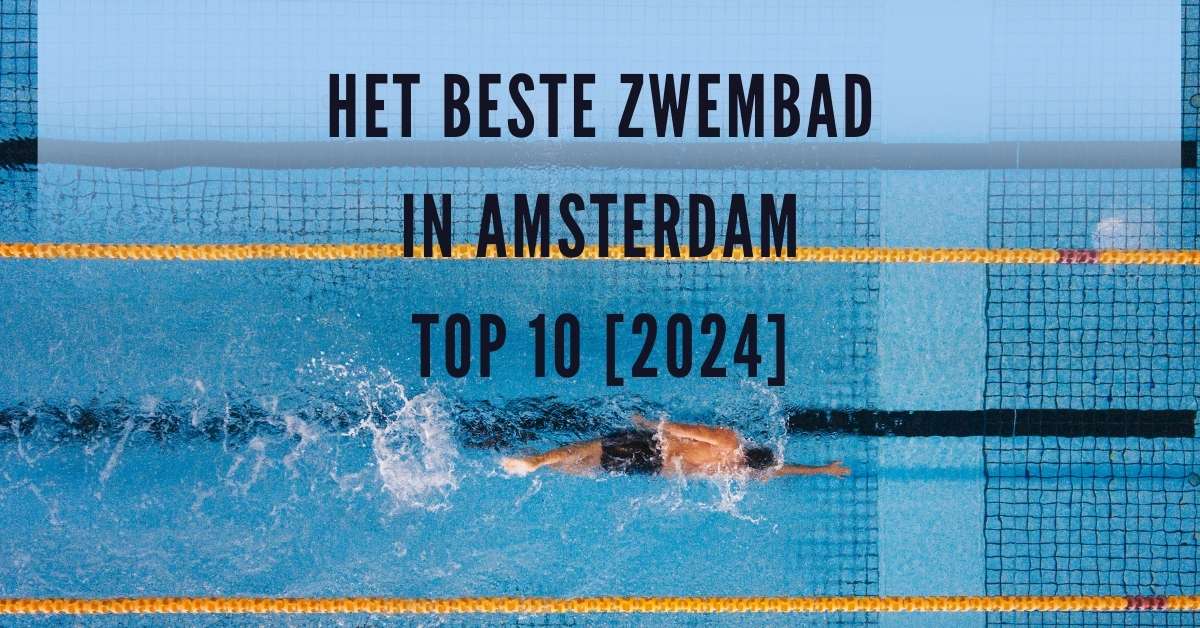 Het beste zwembad in Amsterdam - TOP 10 [2024]
