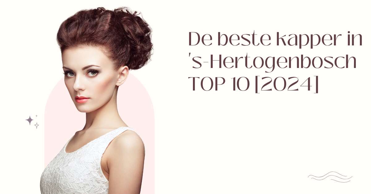 De beste kapper in 's-Hertogenbosch - TOP 10 [2024]