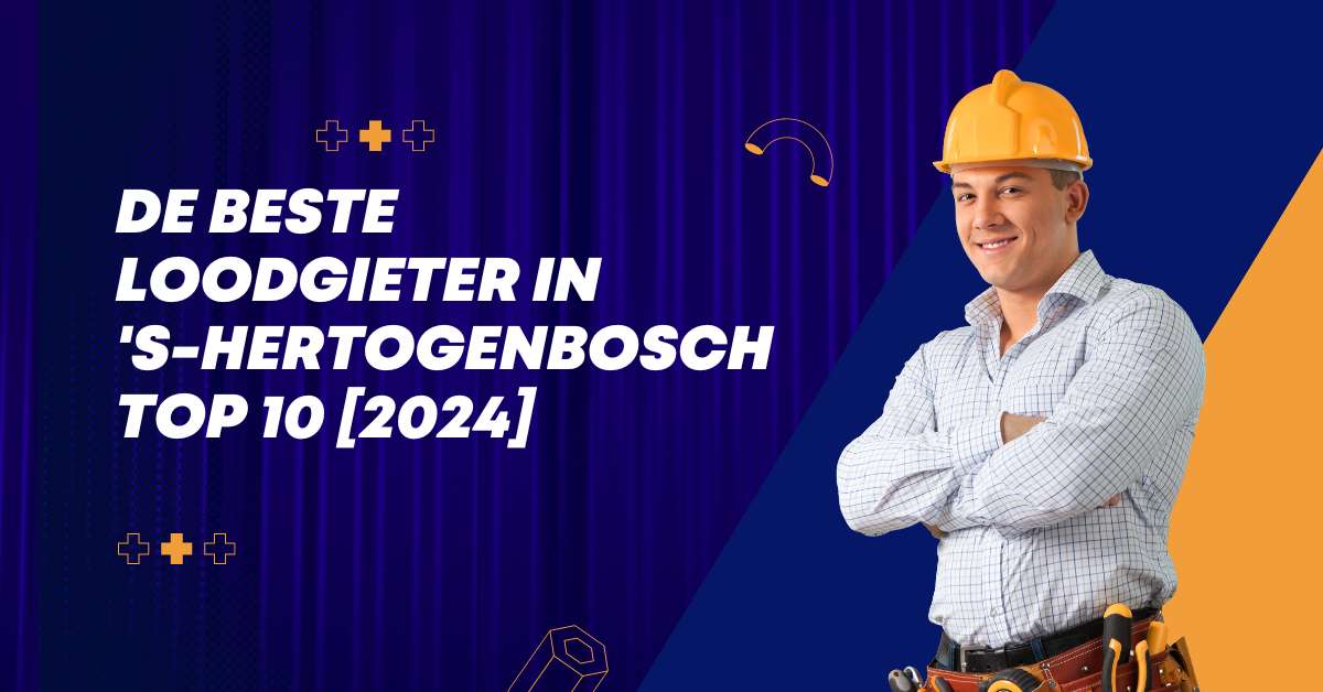 De beste loodgieter in 's-Hertogenbosch - TOP 10 [2024]