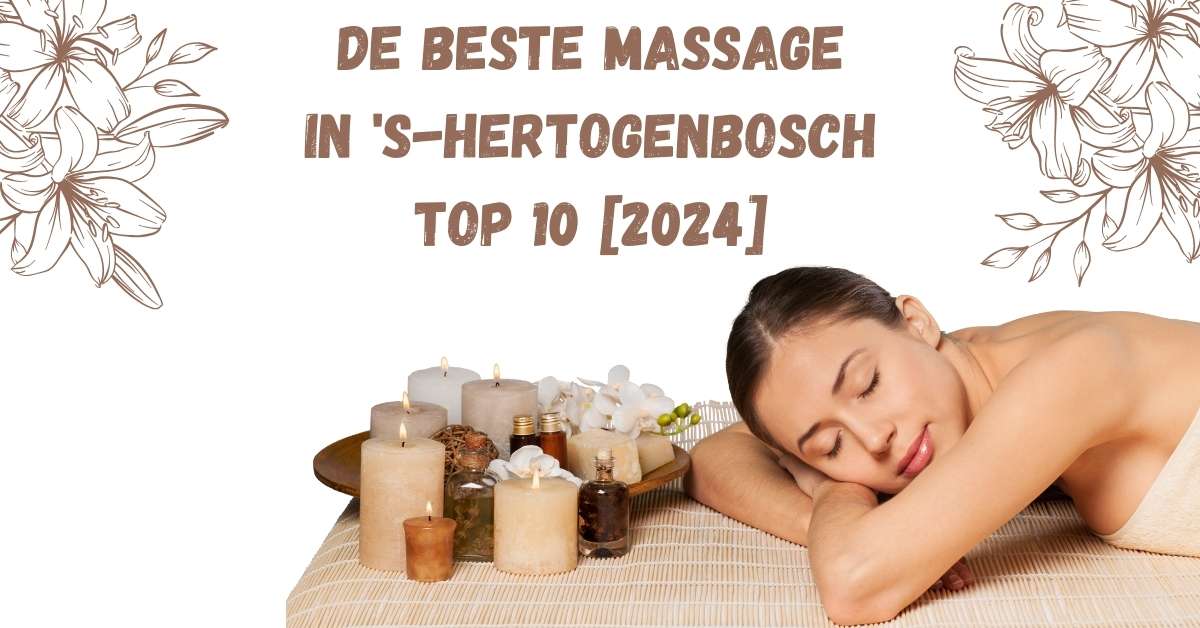 De beste massage in  's-Hertogenbosch - TOP 10 [2024]
