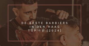 De beste barbiers in Den Haag - TOP 10 [2024]