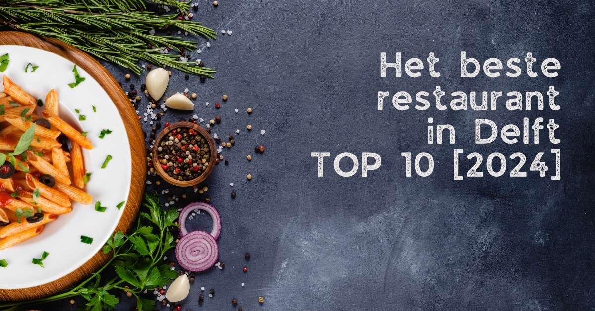 Het beste restaurant in Delft - TOP 10 [2024]