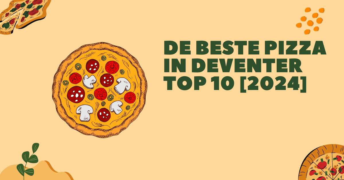 De beste pizza in Deventer - TOP 10 [2024]