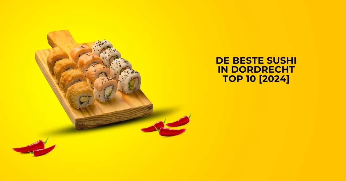 De beste sushi in Dordrecht - TOP 10 [2024]
