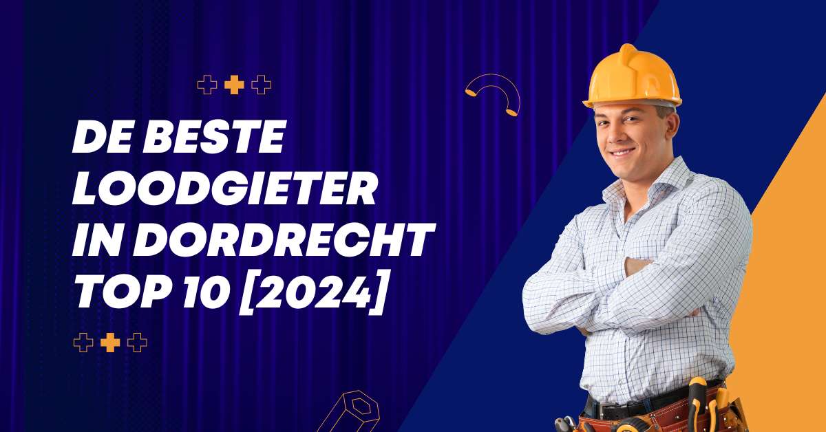De beste loodgieter in Dordrecht - TOP 10 [2024]