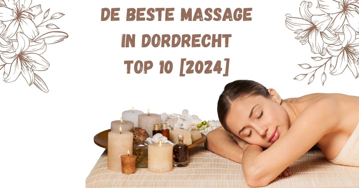 De beste massage in  Dordrecht - TOP 10 [2024]