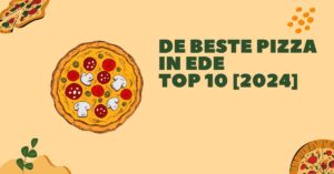 De beste pizza in Ede - TOP 10 [2024]