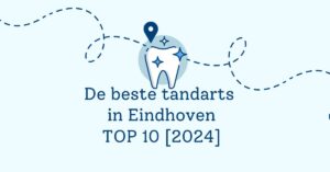 De beste tandarts in Eindhoven - TOP 10 [2024]