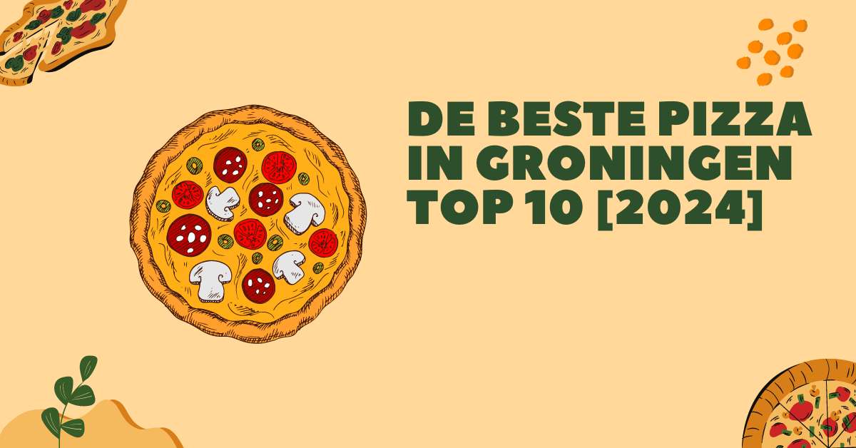 De beste pizza in Groningen - TOP 10 [2024]
