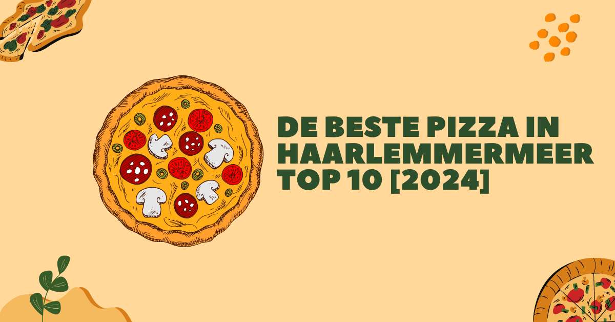 De beste pizza in Haarlemmermeer - TOP 10 [2024]