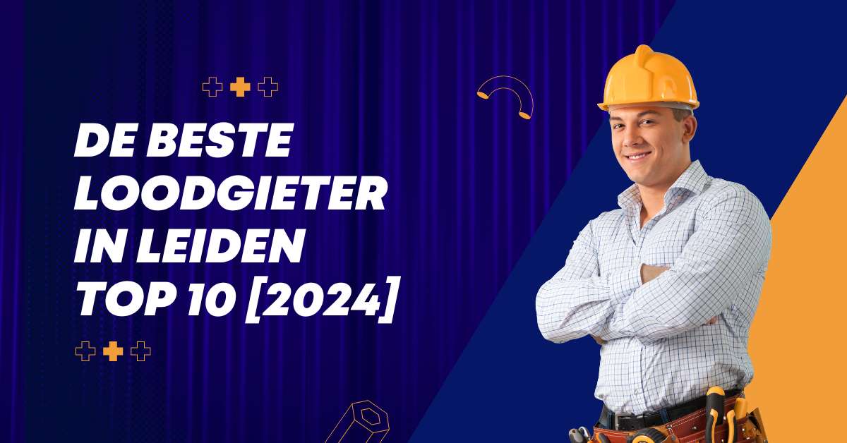 De beste loodgieter in Leiden – TOP 10 [2024]