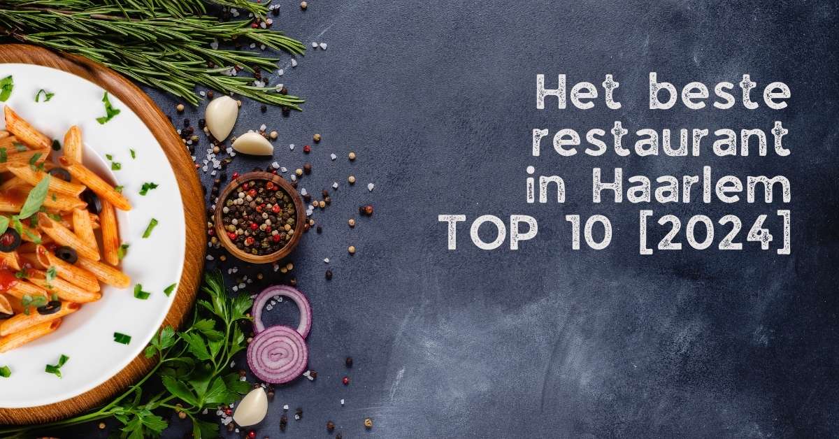 Het beste restaurant in Haarlem - TOP 10 [2024]