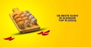 De beste sushi in Alkmaar - TOP 10 [2024]