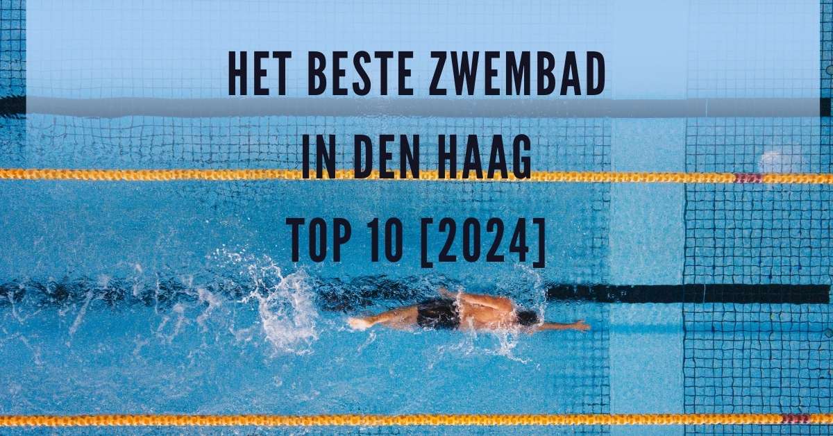 Het beste zwembad in Den Haag – TOP 10 [2024]