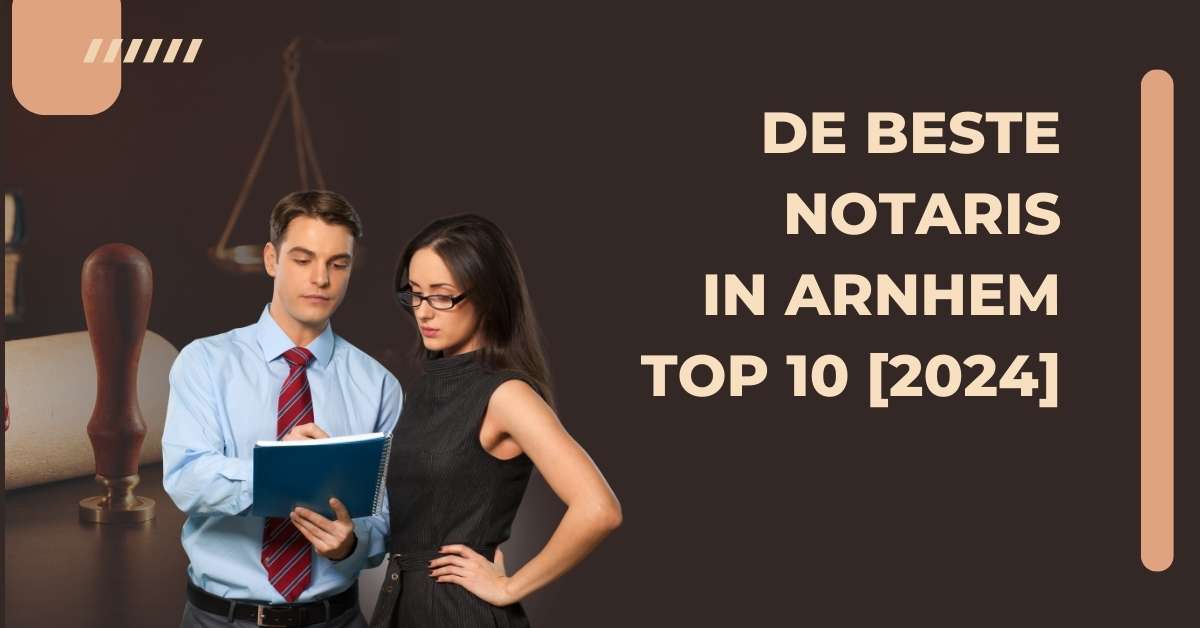 De beste notaris in Arnhem - TOP 10 [2024]