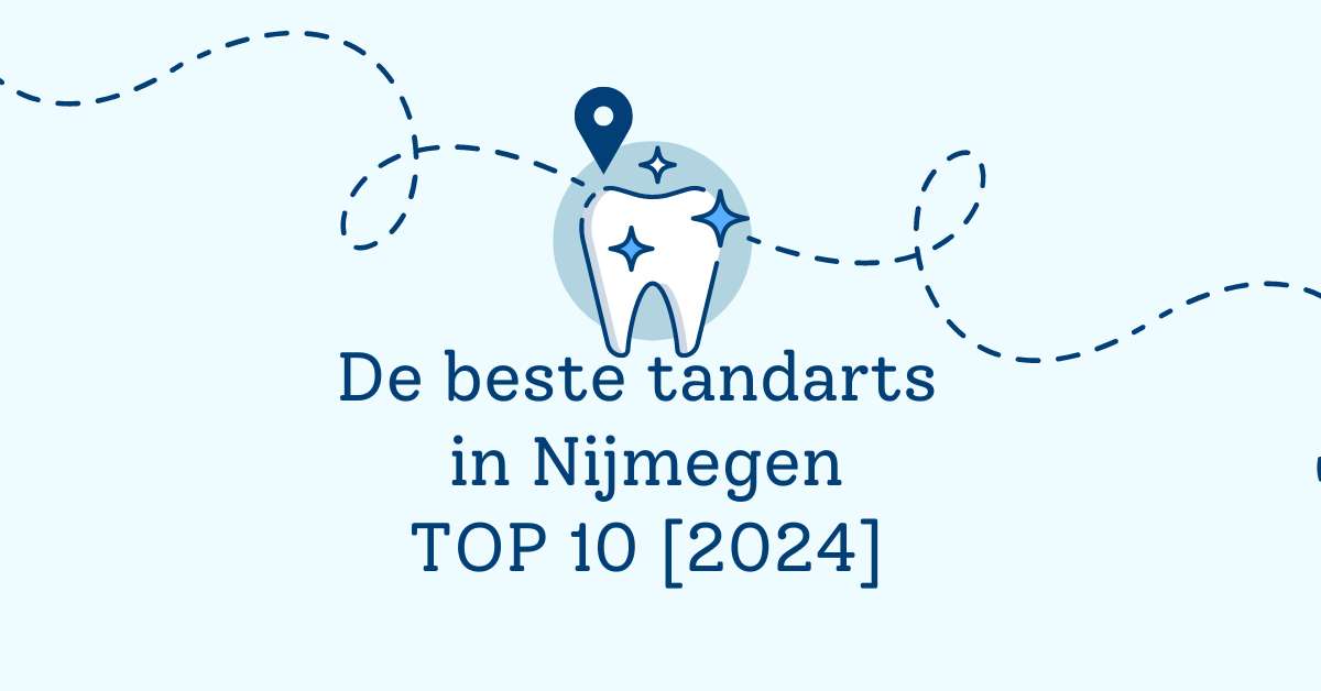 De beste tandarts in Nijmegen – TOP 10 [2024]