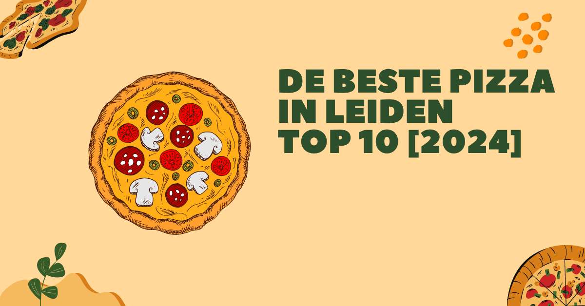De beste pizza in Leiden - TOP 10 [2024]