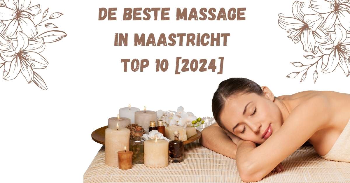 De beste massage in  Maastricht - TOP 10 [2024]