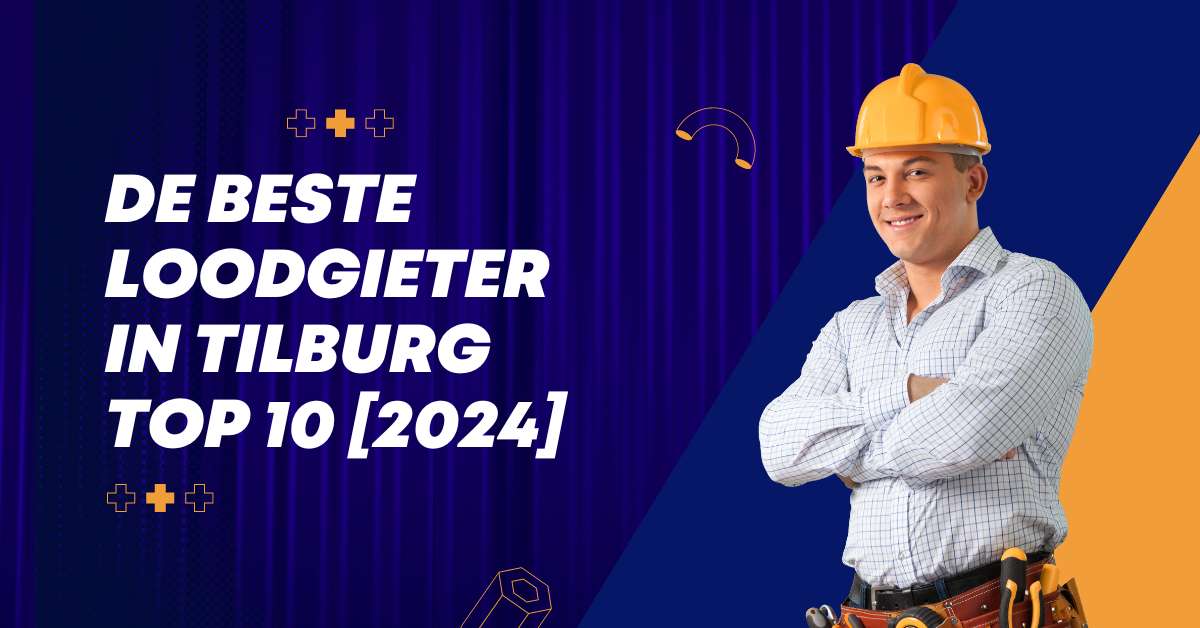 De beste loodgieter in Tilburg – TOP 10 [2024]
