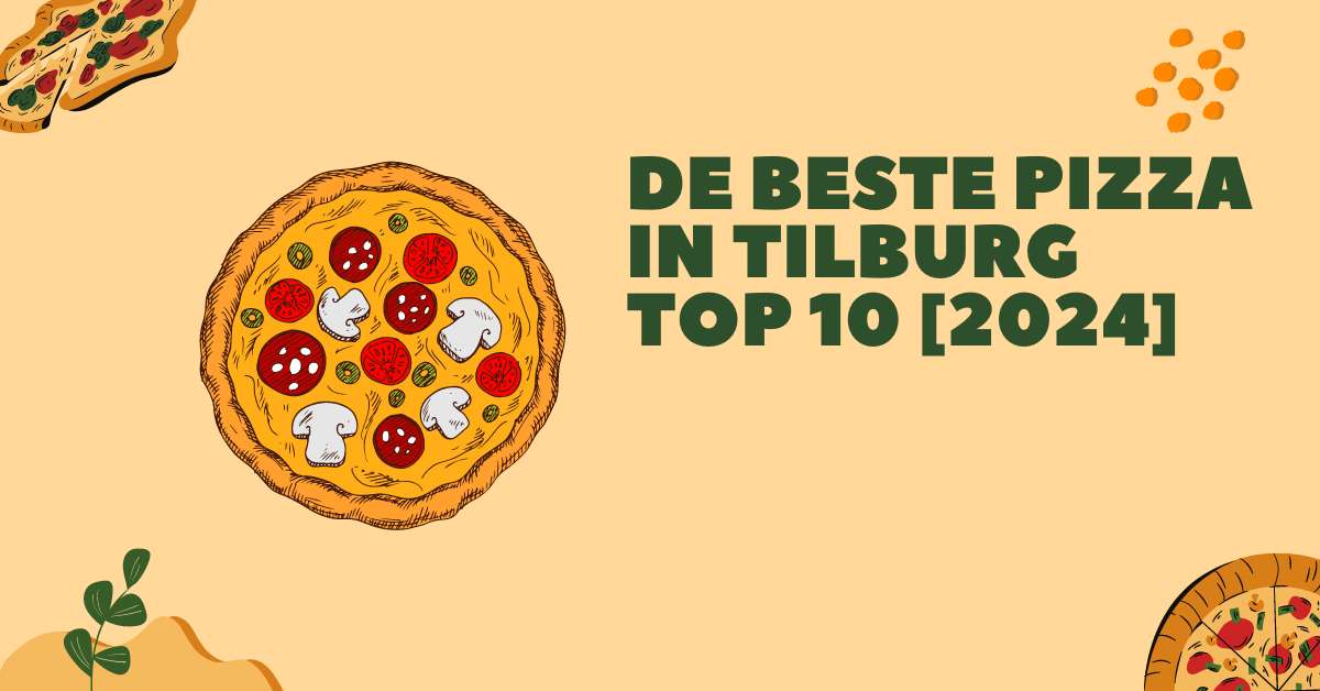 De beste pizza in Tilburg – TOP 10 [2024]