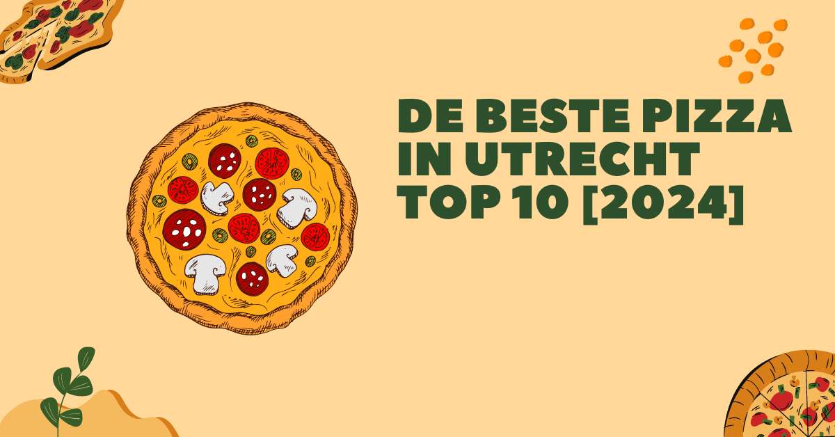 De beste pizza in Utrecht - TOP 10 [2024]