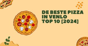 De beste pizza in Venlo - TOP 10 [2024]