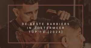 De beste barbiers in Zoetermeer - TOP 10 [2024]