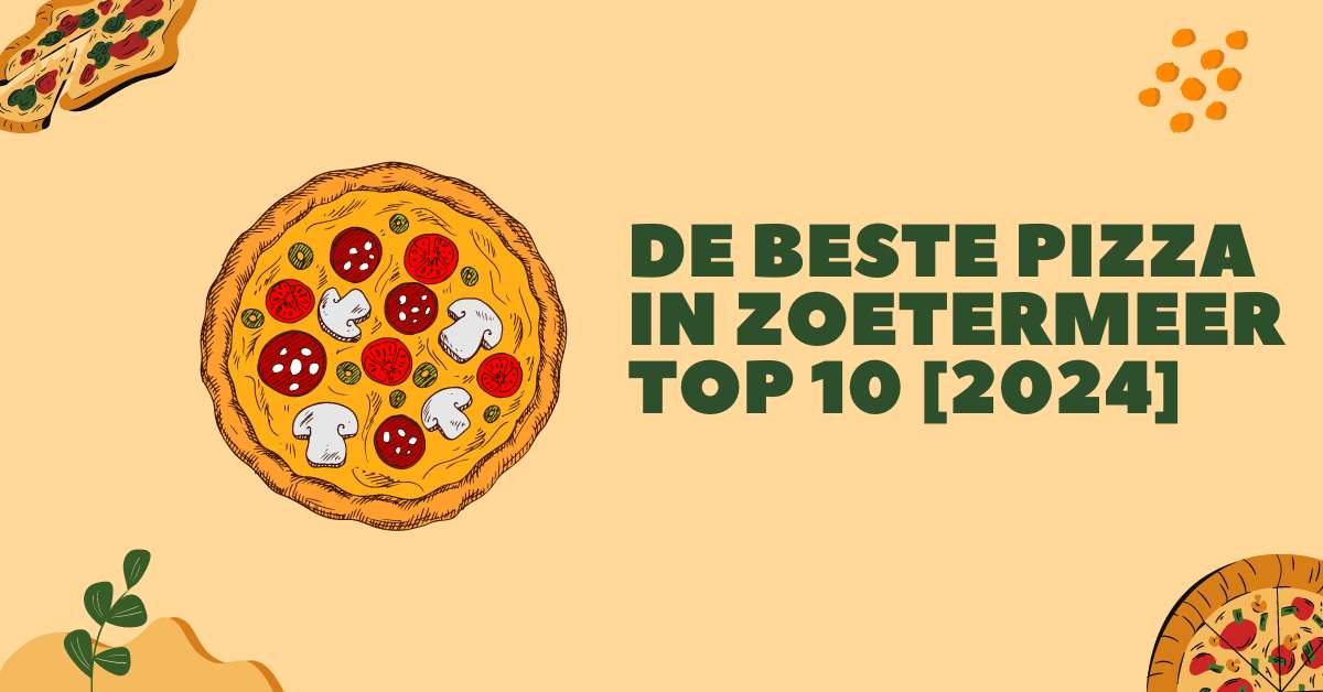 De beste pizza in Zoetermeer - TOP 10 [2024]