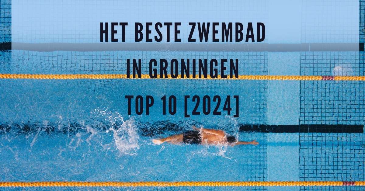 Het beste zwembad in Groningen - TOP 10 [2024]