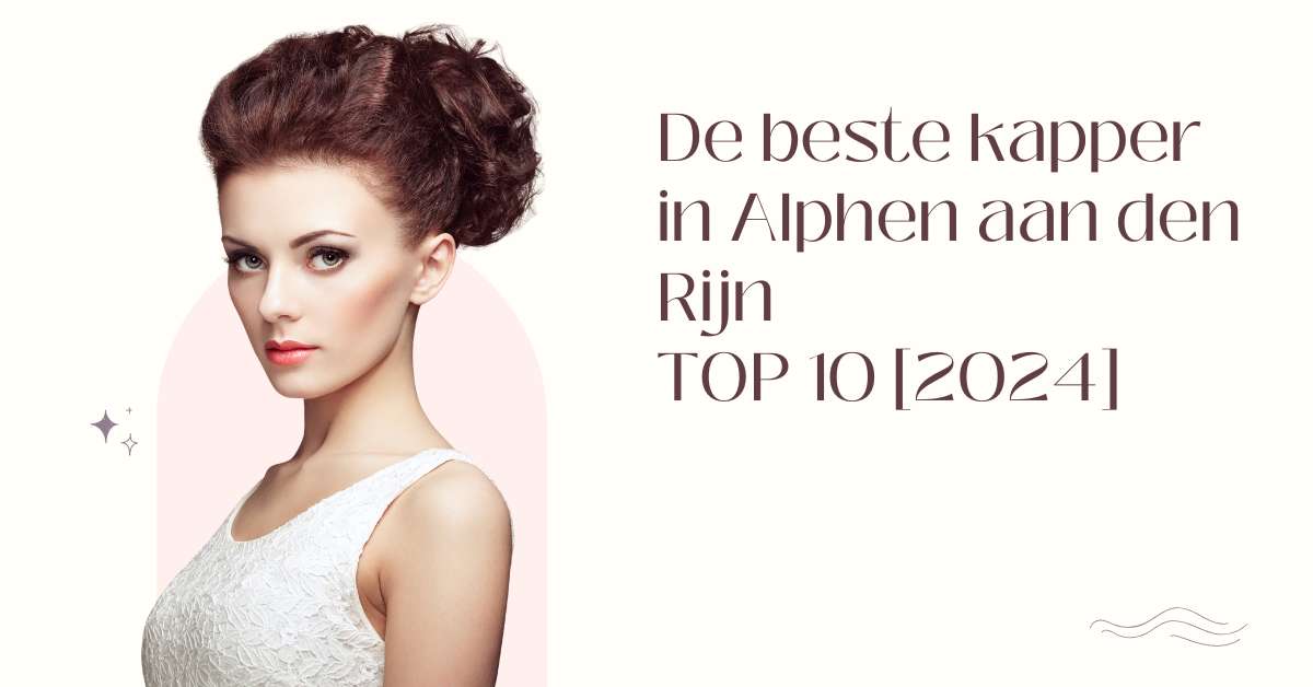 De beste kapper in Alphen aan den Rijn - TOP 10 [2024]