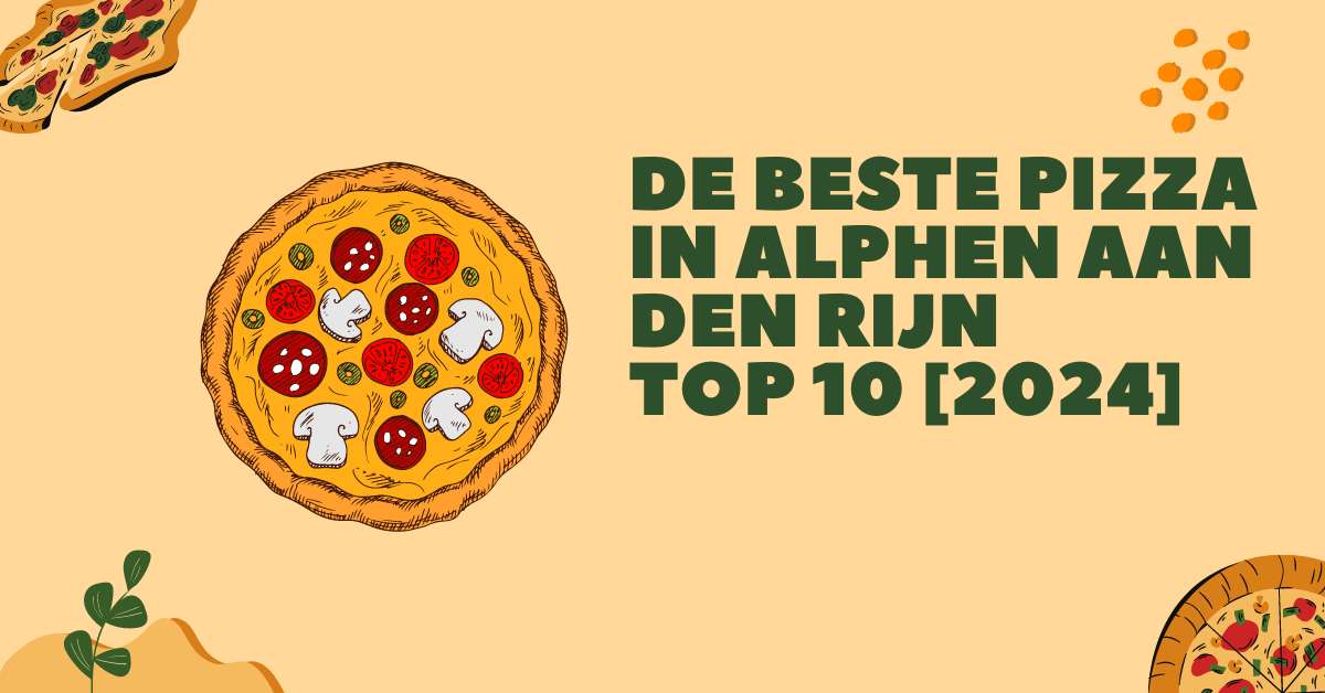 De beste pizza in Alphen aan den Rijn - TOP 10 [2024]