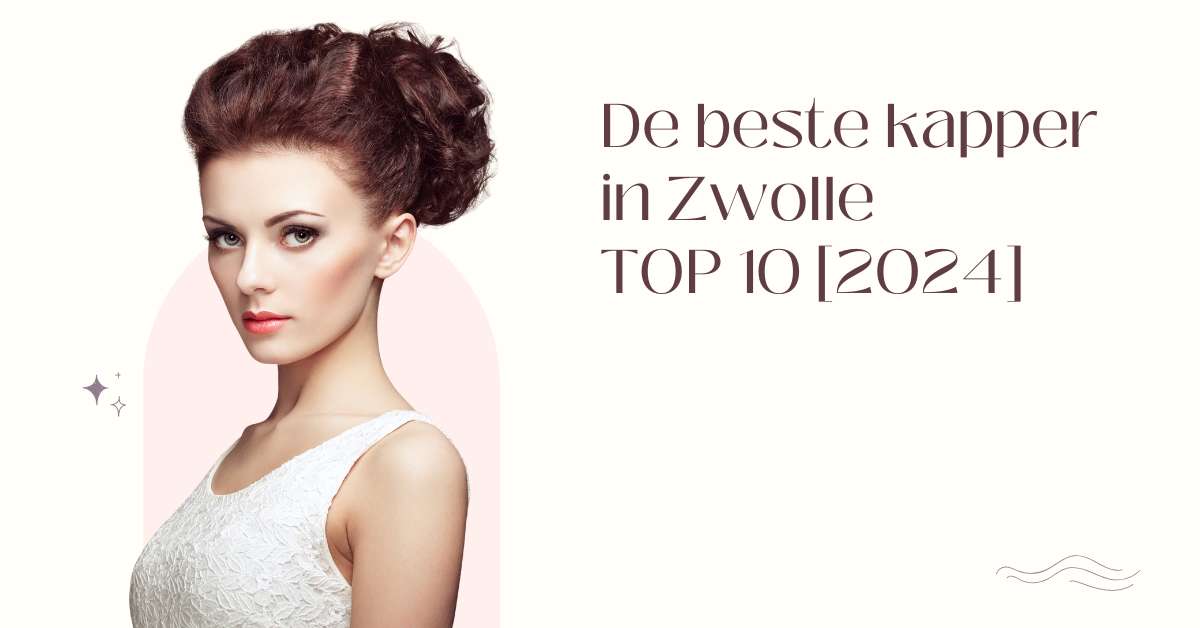 De beste kapper in Zwolle - TOP 10 [2024]