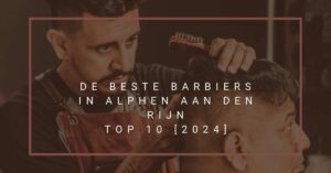 De beste barbiers in Alphen aan den Rijn - TOP 10 [2024]