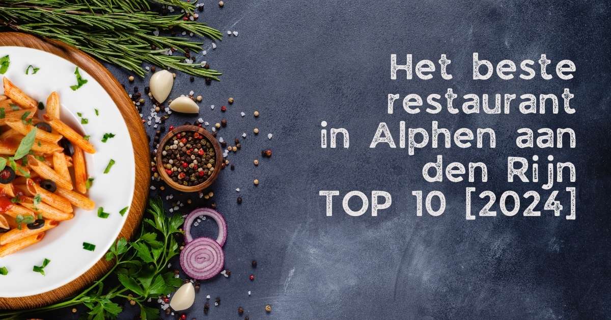 Het beste restaurant in Alphen aan den Rijn - TOP 10 [2024]