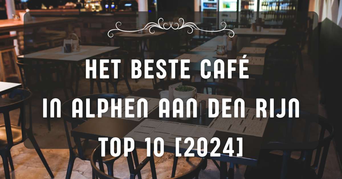 Het beste café in Alphen aan den Rijn - TOP 10 [2024]