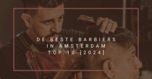 De beste barbiers in Amsterdam - TOP 10 [2024]